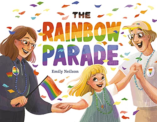 The Rainbow Parade -- Emily Neilson - Hardcover