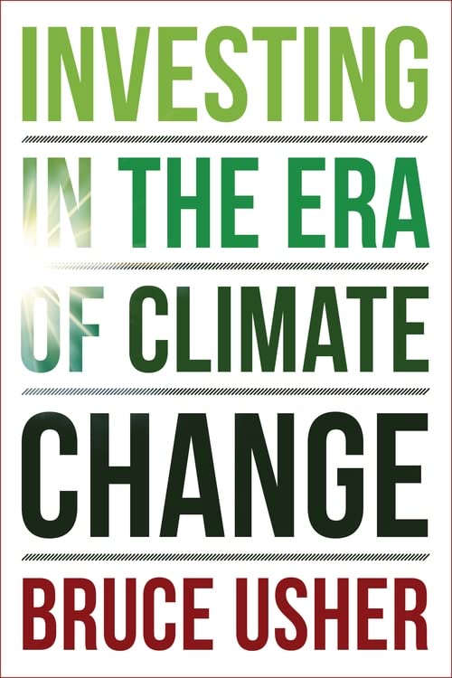 Investing in the Era of Climate Change -- Bruce Usher, Hardcover
