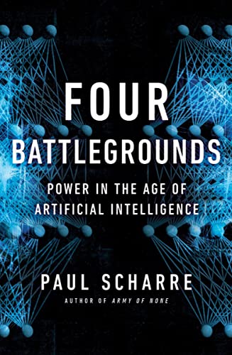 Four Battlegrounds: Power in the Age of Artificial Intelligence -- Paul Scharre, Hardcover