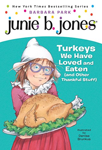 Junie B. Jones #28: Turkeys We Have Loved and Eaten (and Other Thankful Stuff) -- Barbara Park, Paperback