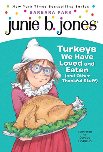 Junie B. Jones #28: Turkeys We Have Loved and Eaten (and Other Thankful Stuff) -- Barbara Park - Paperback
