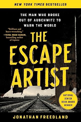 The Escape Artist: The Man Who Broke Out of Auschwitz to Warn the World -- Jonathan Freedland, Paperback
