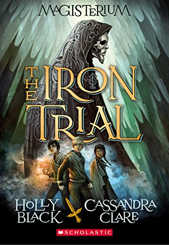 The Iron Trial (Magisterium #1): Volume 1 -- Holly Black - Paperback