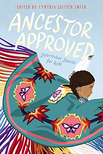 Ancestor Approved: Intertribal Stories for Kids -- Cynthia Leitich Smith, Paperback