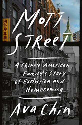 Mott Street: A Chinese American Family's Story of Exclusion and Homecoming by Chin, Ava