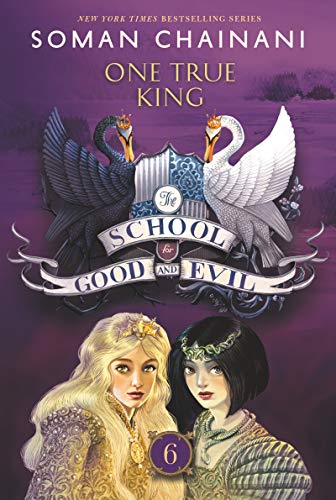 The School for Good and Evil #6: One True King: Now a Netflix Originals Movie -- Soman Chainani - Paperback