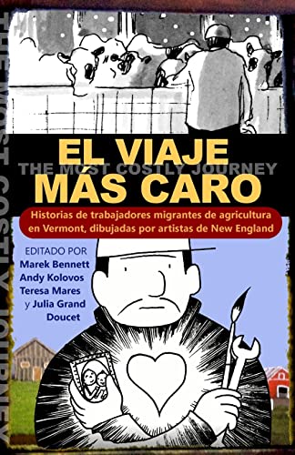 El viaje más caro: Historias de trabajadores migrantes de agricultura, dibujadas por artistas de New England by Bennett, Marek