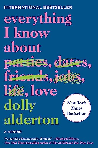 Everything I Know about Love: A Memoir -- Dolly Alderton - Paperback