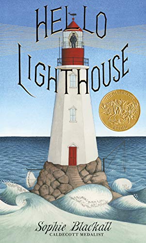 Hello Lighthouse (Caldecott Medal Winner) -- Sophie Blackall - Hardcover