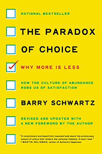 The Paradox of Choice: Why More Is Less -- Barry Schwartz, Paperback