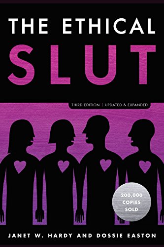 The Ethical Slut, Third Edition: A Practical Guide to Polyamory, Open Relationships, and Other Freedoms in Sex and Love -- Janet W. Hardy, Paperback