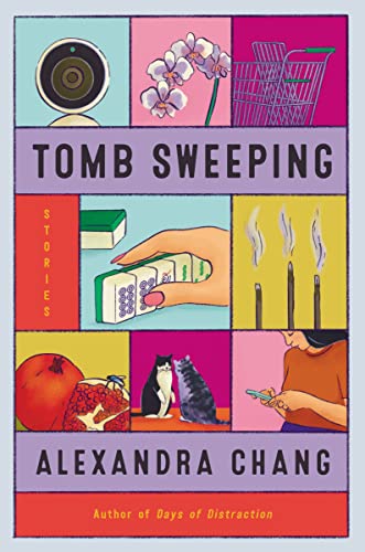 Tomb Sweeping: Stories -- Alexandra Chang - Paperback