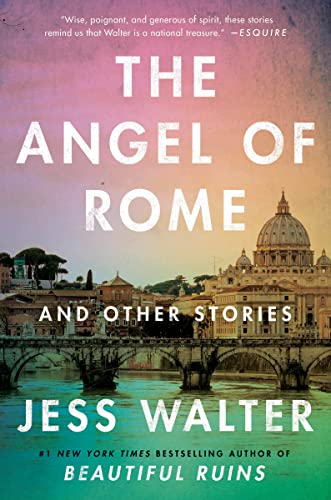 The Angel of Rome: And Other Stories -- Jess Walter, Paperback