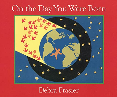 On the Day You Were Born Board Book -- Debra Frasier, Board Book