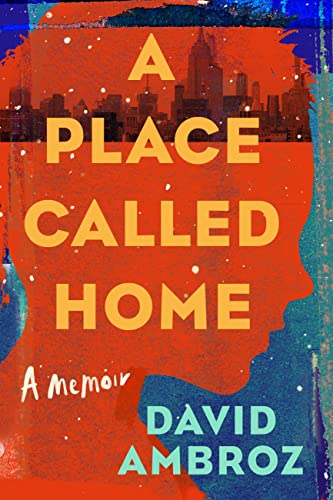 A Place Called Home: A Memoir -- David Ambroz - Hardcover