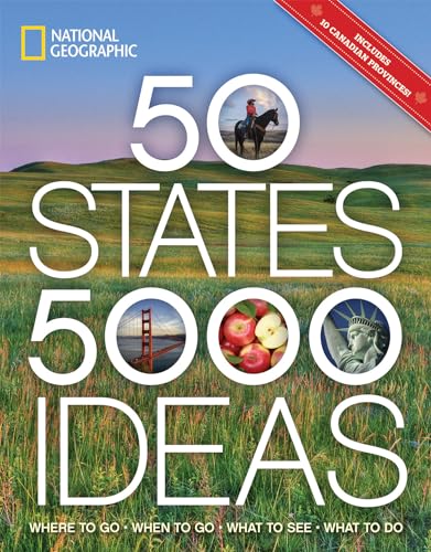 50 States, 5,000 Ideas: Where to Go, When to Go, What to See, What to Do by National Geographic
