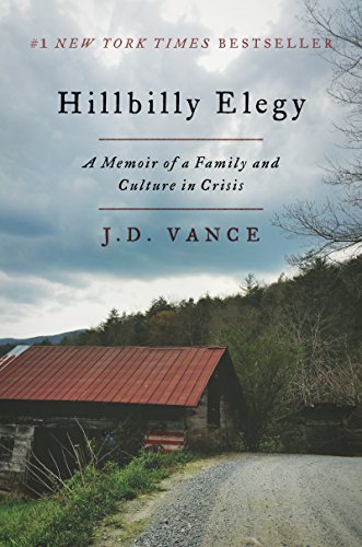 Hillbilly Elegy: A Memoir of a Family and Culture in Crisis -- J. D. Vance, Hardcover