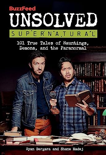 Buzzfeed Unsolved Supernatural: 101 True Tales of Hauntings, Demons, and the Paranormal -- Ryan Bergara - Paperback