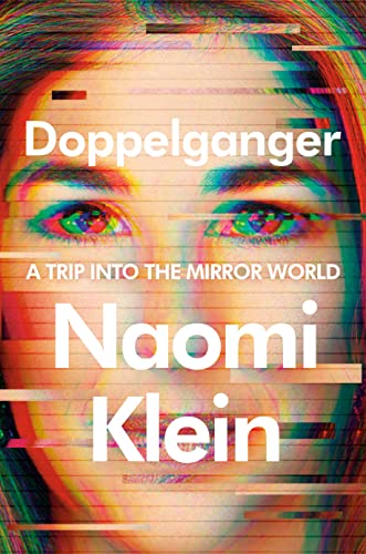 Doppelganger: A Trip Into the Mirror World -- Naomi Klein - Hardcover