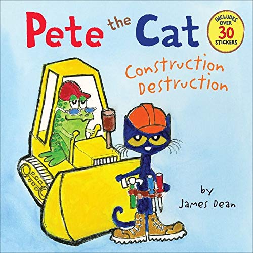 Pete the Cat: Construction Destruction: Includes Over 30 Stickers! -- James Dean, Paperback