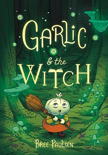Garlic and the Witch -- Bree Paulsen, Paperback
