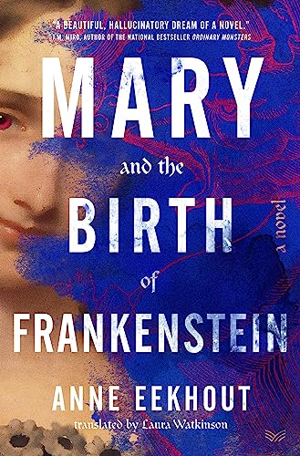 Mary and the Birth of Frankenstein -- Anne Eekhout, Hardcover