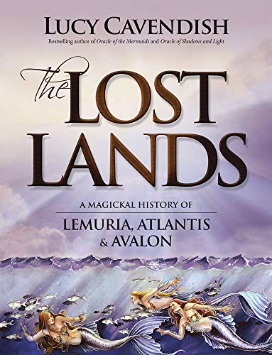 The Lost Lands: A Magickal History of Lemuria, Atlantis & Avalon -- Lucy Cavendish, Paperback