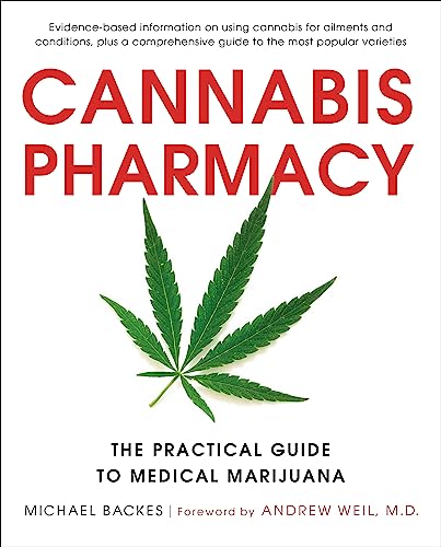 Cannabis Pharmacy: The Practical Guide to Medical Marijuana -- Michael Backes, Paperback