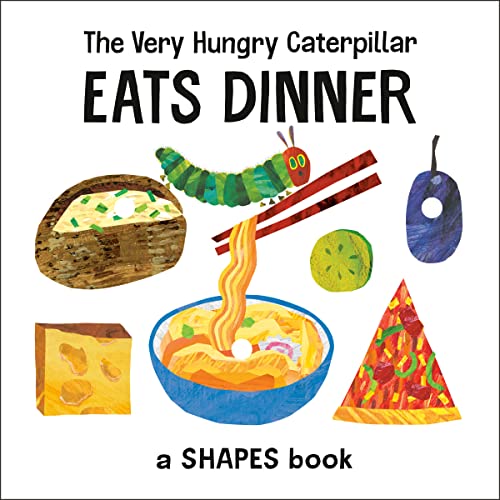 The Very Hungry Caterpillar Eats Dinner: A Shapes Book -- Eric Carle - Board Book