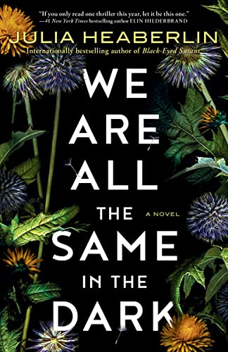 We Are All the Same in the Dark -- Julia Heaberlin, Paperback