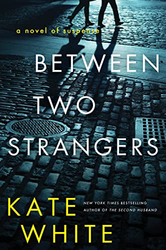 Between Two Strangers: A Novel of Suspense -- Kate White, Paperback