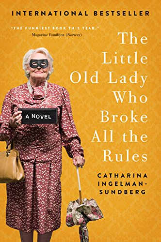 The Little Old Lady Who Broke All the Rules -- Catharina Ingelman-Sundberg, Paperback