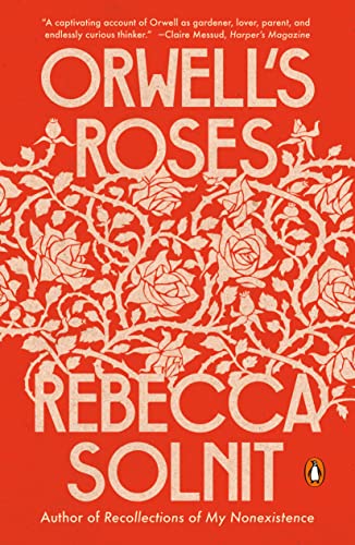 Orwell's Roses -- Rebecca Solnit - Paperback