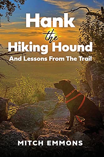 Hank the Hiking Hound And Lessons From The Trail by Emmons, Mitch