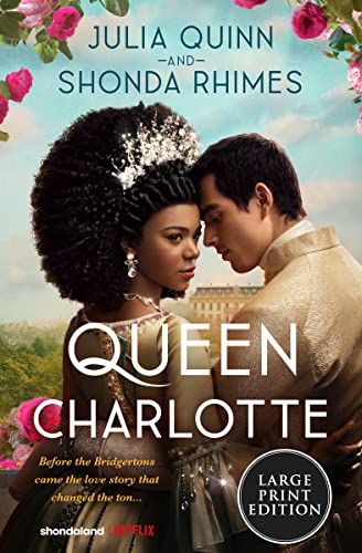 Queen Charlotte: Before Bridgerton Came a Love Story That Changed the Ton... -- Julia Quinn, Paperback