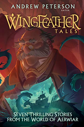 Wingfeather Tales: Seven Thrilling Stories from the World of Aerwiar -- Andrew Peterson, Hardcover