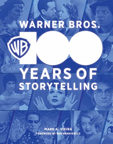 Warner Bros.: 100 Years of Storytelling -- Mark A. Vieira, Hardcover