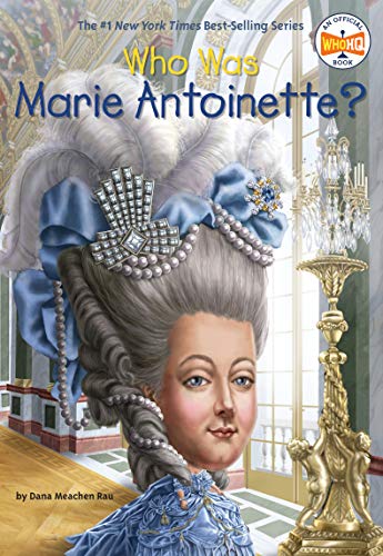 Who Was Marie Antoinette? -- Dana Meachen Rau, Paperback