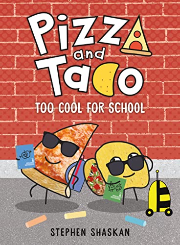 Pizza and Taco: Too Cool for School: (A Graphic Novel) -- Stephen Shaskan - Hardcover