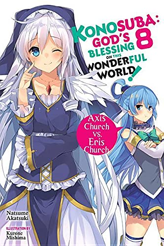 Konosuba: God's Blessing on This Wonderful World!, Vol. 8 (Light Novel): Axis Church vs. Eris Church Volume 8 -- Natsume Akatsuki, Paperback