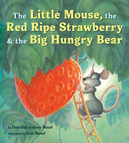 The Little Mouse, the Red Ripe Strawberry, and the Big Hungry Bear Board Book -- Audrey Wood, Board Book