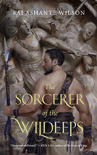 The Sorcerer of the Wildeeps -- Kai Ashante Wilson - Paperback