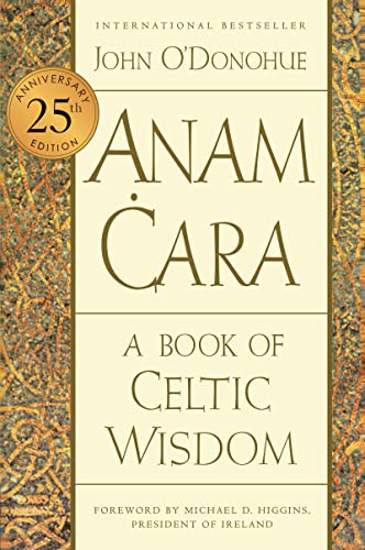 Anam Cara [Twenty-Fifth Anniversary Edition]: A Book of Celtic Wisdom -- John O'Donohue - Paperback