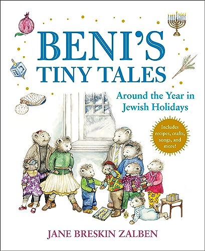 Beni's Tiny Tales: Around the Year in Jewish Holidays -- Jane Breskin Zalben, Hardcover