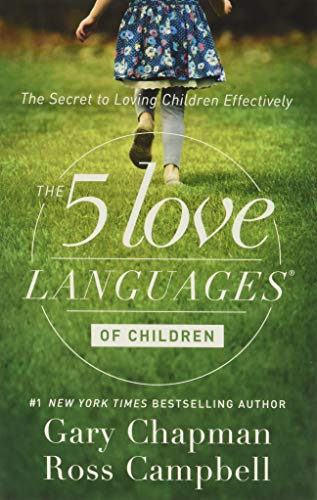 The 5 Love Languages of Children: The Secret to Loving Children Effectively -- Gary Chapman, Paperback