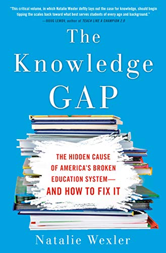 The Knowledge Gap: The Hidden Cause of America's Broken Education System--And How to Fix It -- Natalie Wexler - Paperback