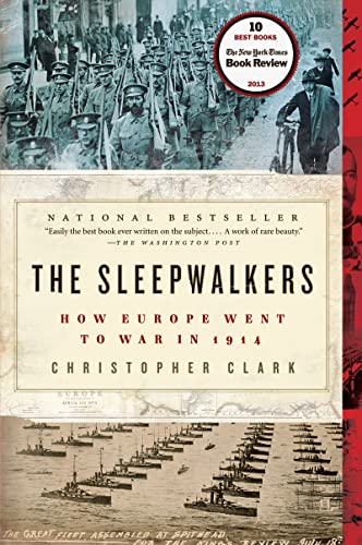 The Sleepwalkers: How Europe Went to War in 1914 -- Christopher Clark - Paperback