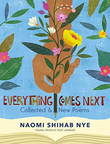 Everything Comes Next: Collected and New Poems -- Naomi Shihab Nye - Paperback