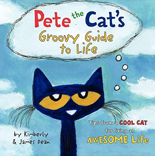 Pete the Cat's Groovy Guide to Life -- James Dean - Hardcover