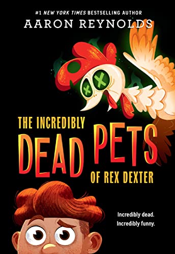 The Incredibly Dead Pets of Rex Dexter -- Aaron Reynolds - Paperback
